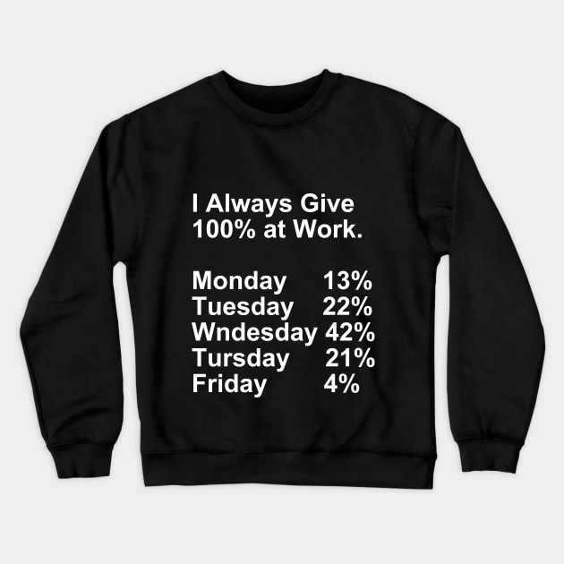 I Always Give 100% at Work Gift Crewneck Sweatshirt by Craftify